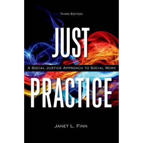 Just Practice: A Social Justice Approach to Social Work, Janet Finn (Author)