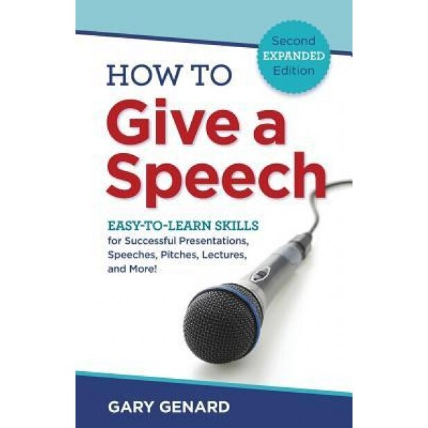 How to Give a Speech: Easy-To-Learn Skills for Successful Presentations, Speeches, Pitches, Lectures, and More!, Gary Genard (Author)