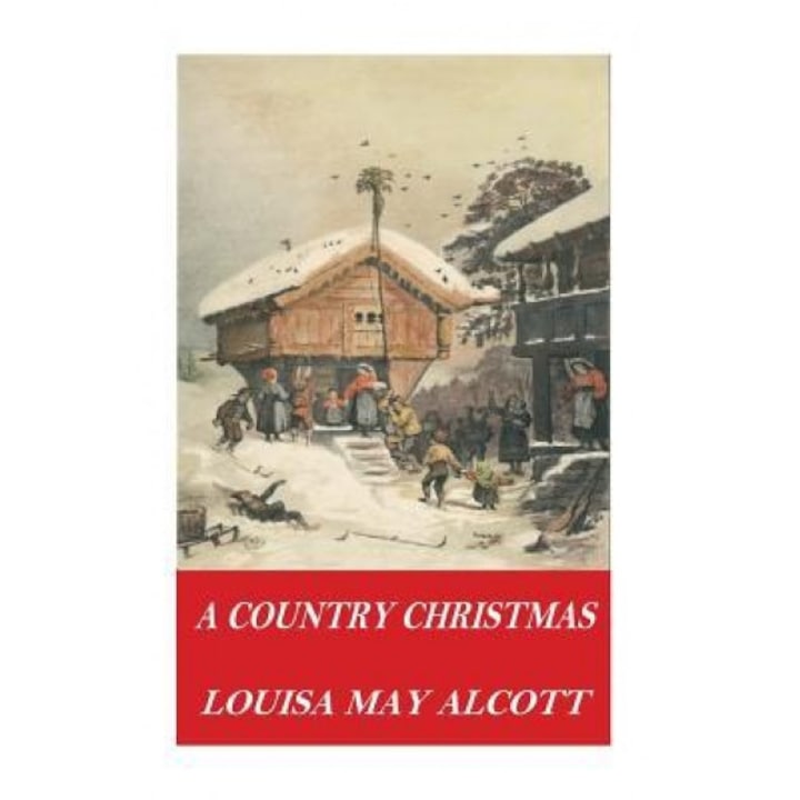 A Country Christmas, Louisa May Alcott (Author)