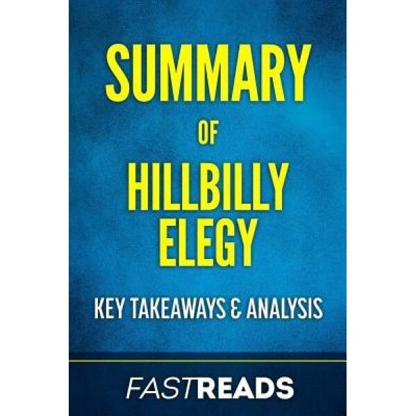 Summary of Hillbilly Elegy: By J.D. Vance - Includes Key Takeaways & Analysis, Fastreads (Author)