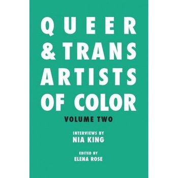 Queer & Trans Artists of Color Vol 2, Nia King (Author) Queer & Trans Artists of Color Vol 2, Nia King (Author)