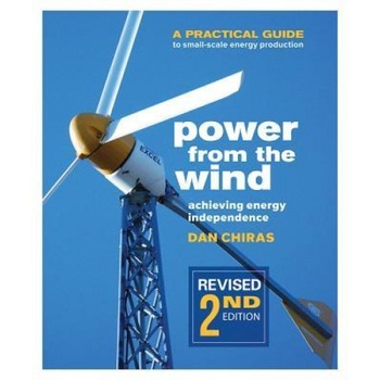 Power from the Wind: A Practical Guide to Small-Scale Energy Production, Dan Chiras (Author) Power from the Wind: A Practical Guide to Small-Scale Energy Production, Dan Chiras (Author)