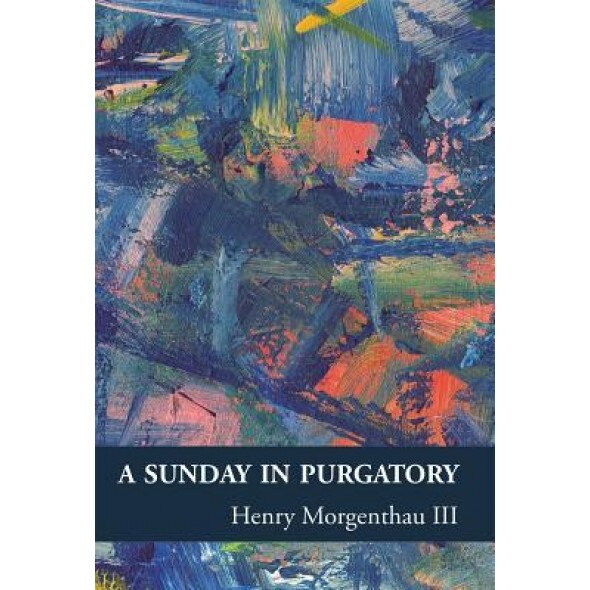 A Sunday in Purgatory, Henry Morgenthau III (Author)