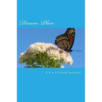 Dream Plan: A 6 X 9 Lined Journal, Inspirational Motivational Books (Author) Dream Plan: A 6 X 9 Lined Journal, Inspirational Motivational Books (Author)