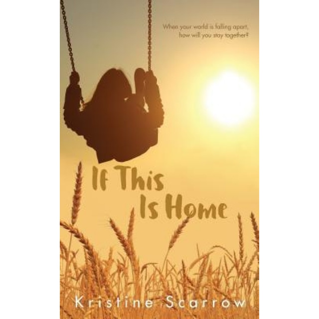 If This Is Home, Kristine Scarrow (Author)