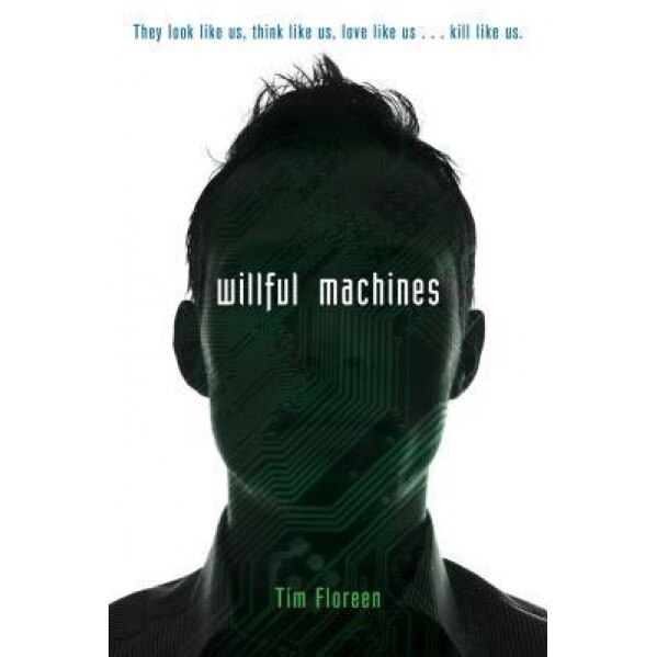 Willful Machines, Tim Floreen (Author)