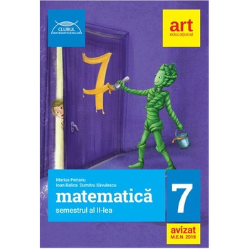 Matematica pentru clasa a VII-a. Semestrul al II-lea. Clubul matematicienilor Matematica pentru clasa a VII-a. Semestrul al II-lea. Clubul matematicienilor
