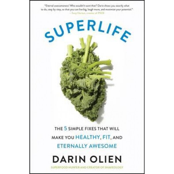 Superlife: The 5 Forces That Will Make You Healthy, Fit, and Eternally Awesome, Darin Olien (Author)