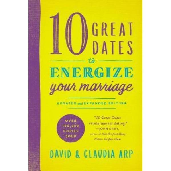 10 Great Dates to Energize Your Marriage, David And Claudia Arp (Author)