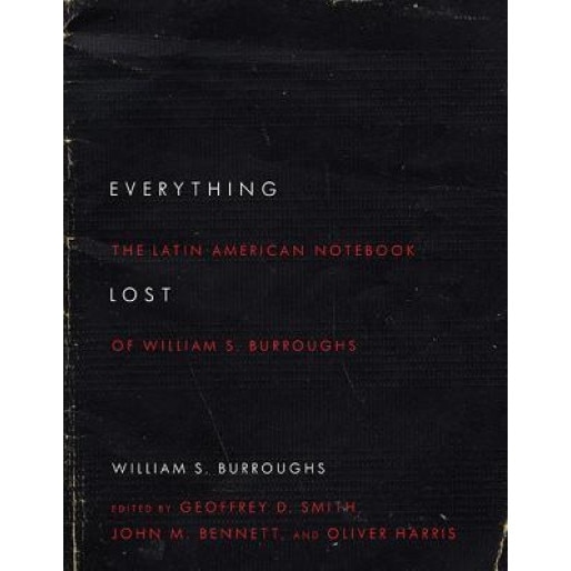Everything Lost: The Latin American Notebook of William S. Burroughs, William S. Burroughs (Author)