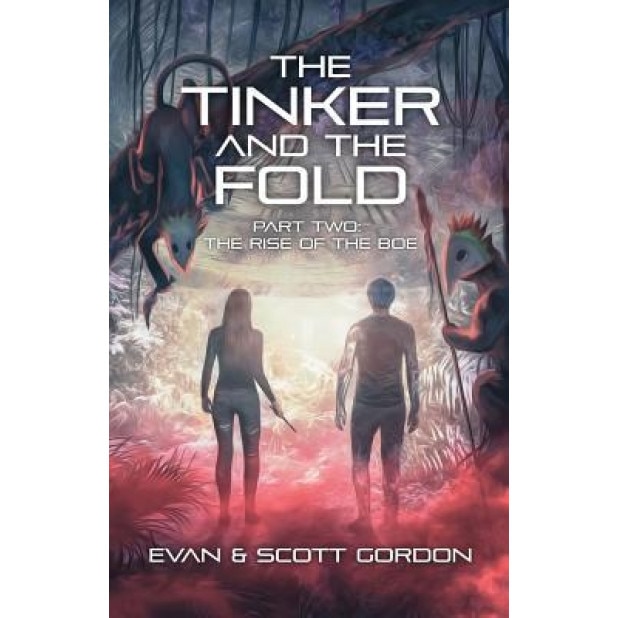 The Tinker and the Fold: Part 2 - The Rise of the Boe, Evan Gordon (Author)