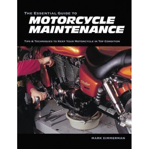 The Essential Guide to Motorcycle Maintenance, Mark Zimmerman (Author)