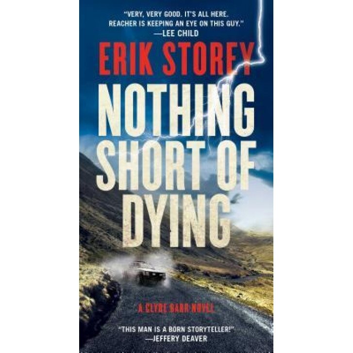 Nothing Short of Dying: A Clyde Barr Novel, Erik Storey (Author)