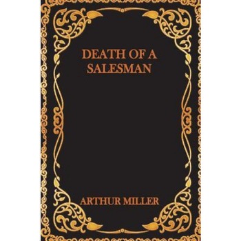 Death of a Salesman, Arthur Miller (Author) Death of a Salesman, Arthur Miller (Author)