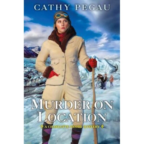 Murder on Location, Cathy Pegau (Author)
