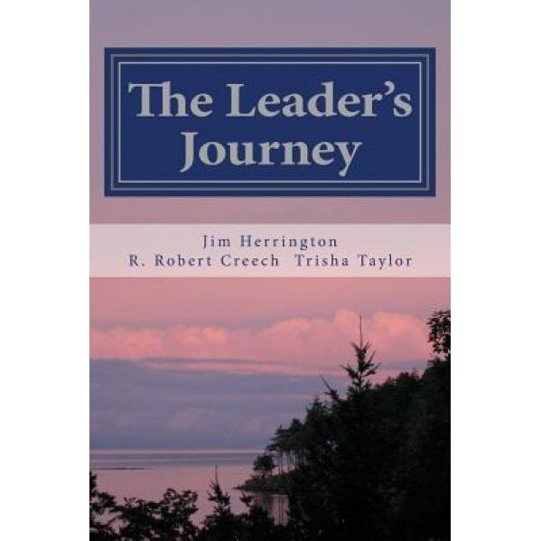 The Leader's Journey: Accepting the Call to Personal and Congregational Transformation, R. Robert Creech (Author)