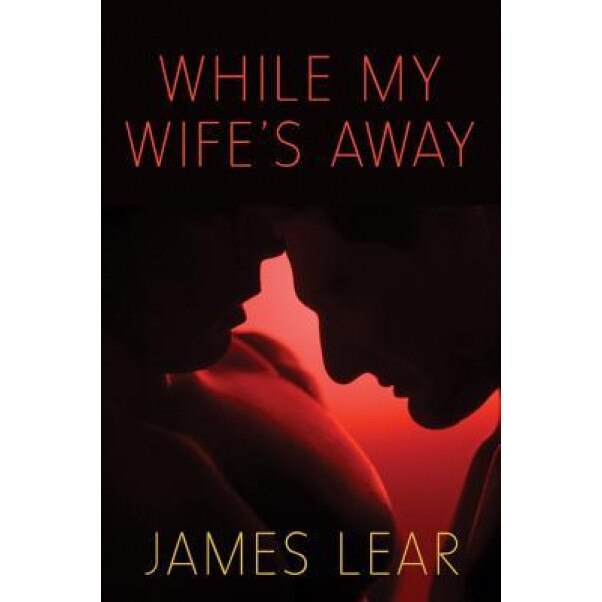 While My Wife's Away, James Lear (Author)