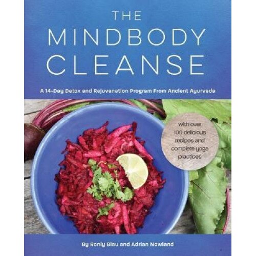 The Mindbody Cleanse: A 14-Day Detox and Rejuvenation Program from Ancient Ayurveda, Ronly Blau (Author)