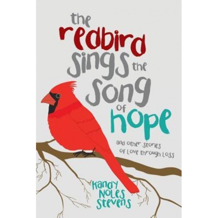 The Redbird Sings the Song of Hope, Kandy Noles Stevens (Author)