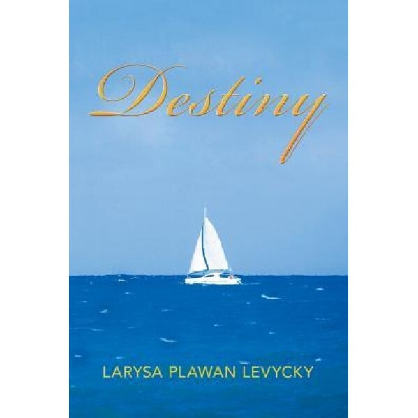 Destiny, Larysa Plawan Levycky (Author)