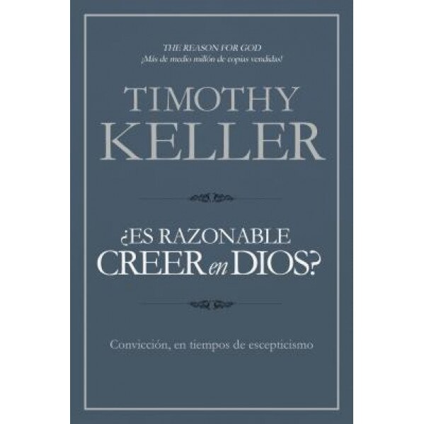 Es Razonable Creer En Dios?: Creer, En Una Era de Escepticismo, Timothy Keller (Author)