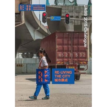 Re-Living the City: Uabb 2015 Catalogue, Aaron Betsky (Contribution by) Re-Living the City: Uabb 2015 Catalogue, Aaron Betsky (Contribution by)
