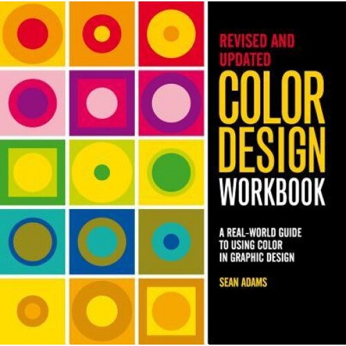 Color Design Workbook, Revised Edition: A Real World Guide to Using Color in Graphic Design, Adamsmorioka (Editor)
