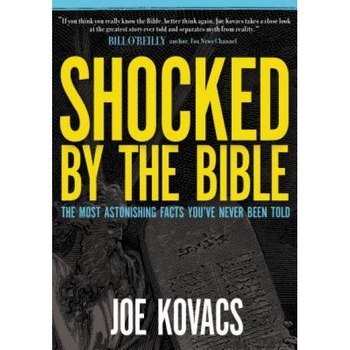 Shocked by the Bible: The Most Astonishing Facts You've Never Been Told, Joe Kovacs (Author) Shocked by the Bible: The Most Astonishing Facts You've Never Been Told, Joe Kovacs (Author)