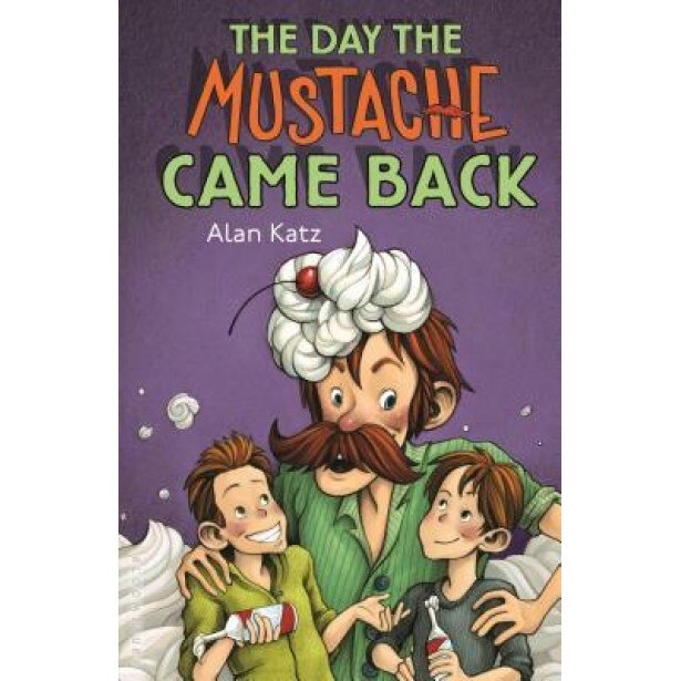 The Day the Mustache Came Back, Alan Katz (Author)