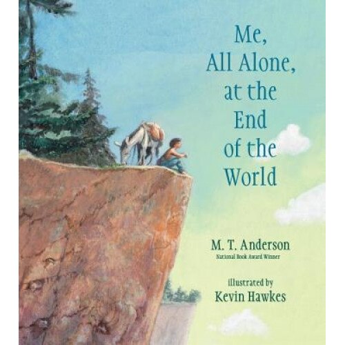 Me, All Alone, at the End of the World, M. T. Anderson (Author)