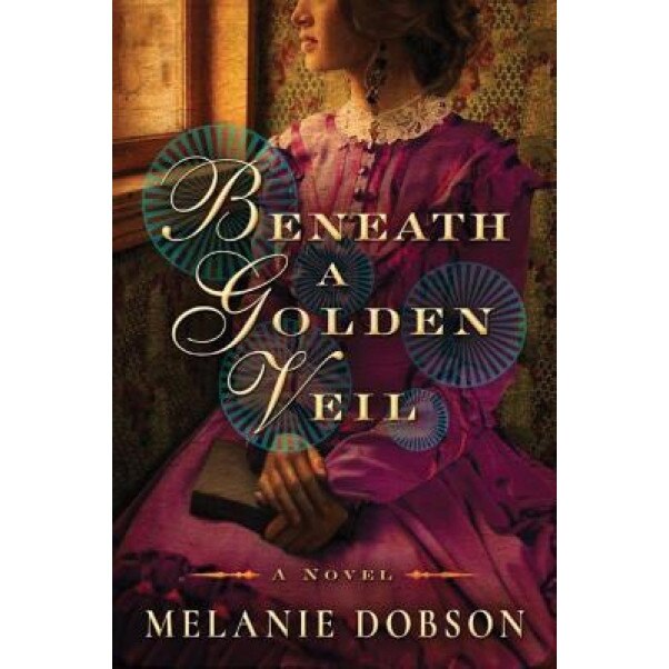 Beneath a Golden Veil, Melanie Dobson (Author)