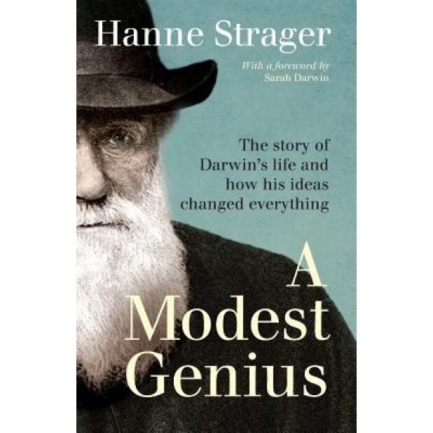 A Modest Genius: The Story of Darwin's Life and How His Ideas Changed Everything, Hanne Strager (Author)