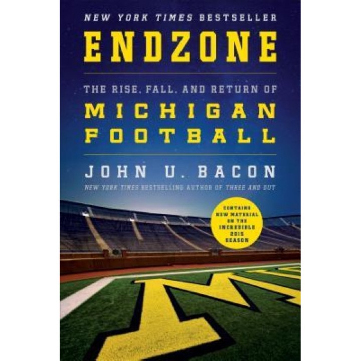Endzone: The Rise, Fall, and Return of Michigan Football, John U. Bacon (Author)