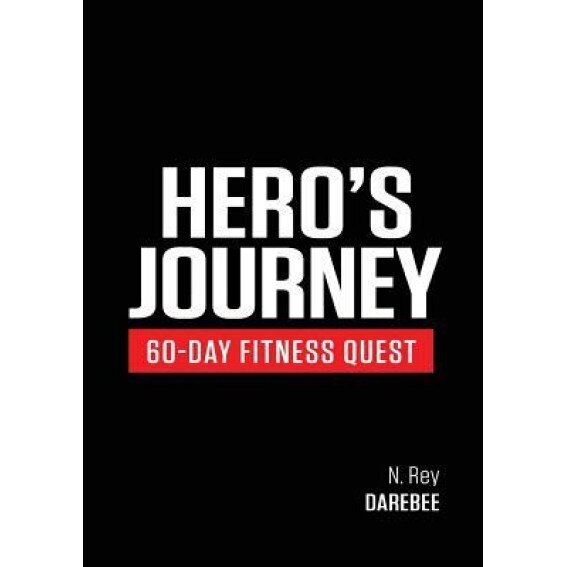 Hero's Journey 60 Day Fitness Quest, N. Rey (Author)