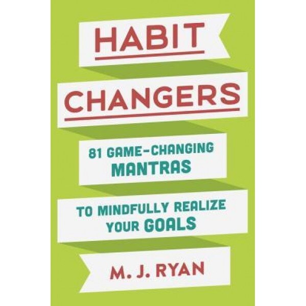 Habit Changers: 81 Game-Changing Mantras to Mindfully Realize Your Goals - Mary Jane Ryan (Author)