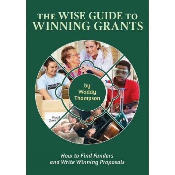 The Wise Guide to Winning Grants - Waddy Thompson (Author)