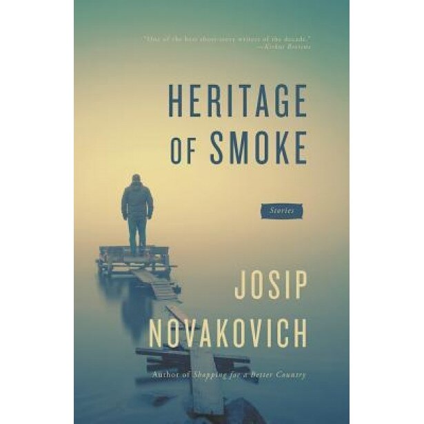 Heritage of Smoke, Josip Novakovich (Author)