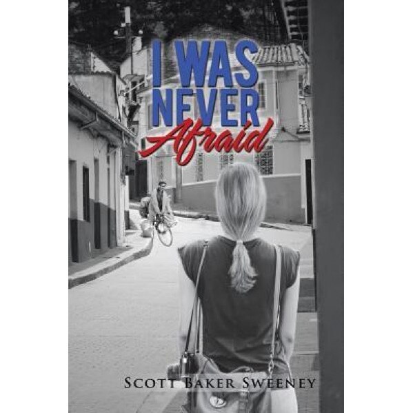 I Was Never Afraid, Scott Baker Sweeney (Author)