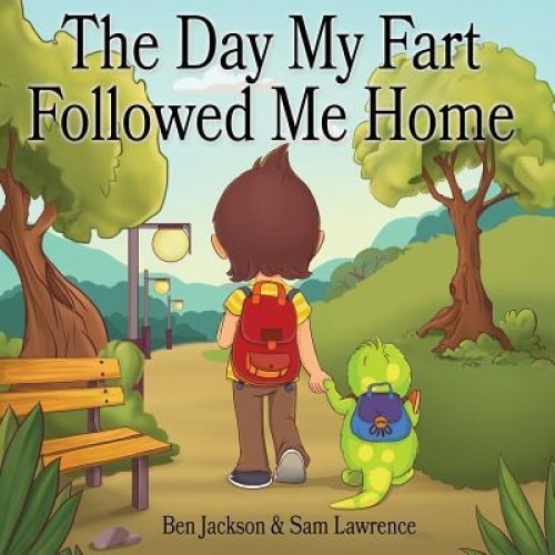 The Day My Fart Followed Me Home, Ben Jackson (Author)