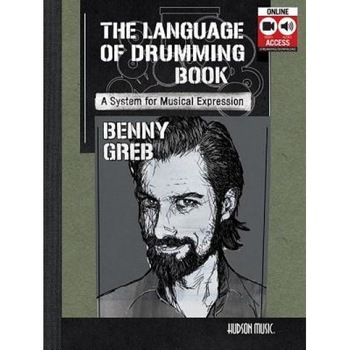 Benny Greb - The Language of Drumming: Includes Online Audio & 2-Hour Video, Benny Greb (Composer) Benny Greb - The Language of Drumming: Includes Online Audio & 2-Hour Video, Benny Greb (Composer)