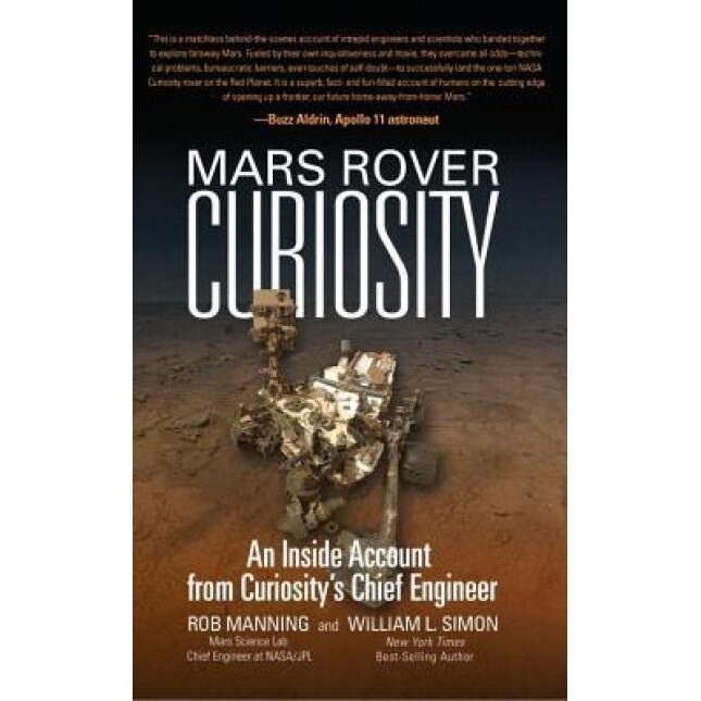 Mars Rover Curiosity: An Inside Account from Curiosity's Chief Engineer, Rob Manning (Author)