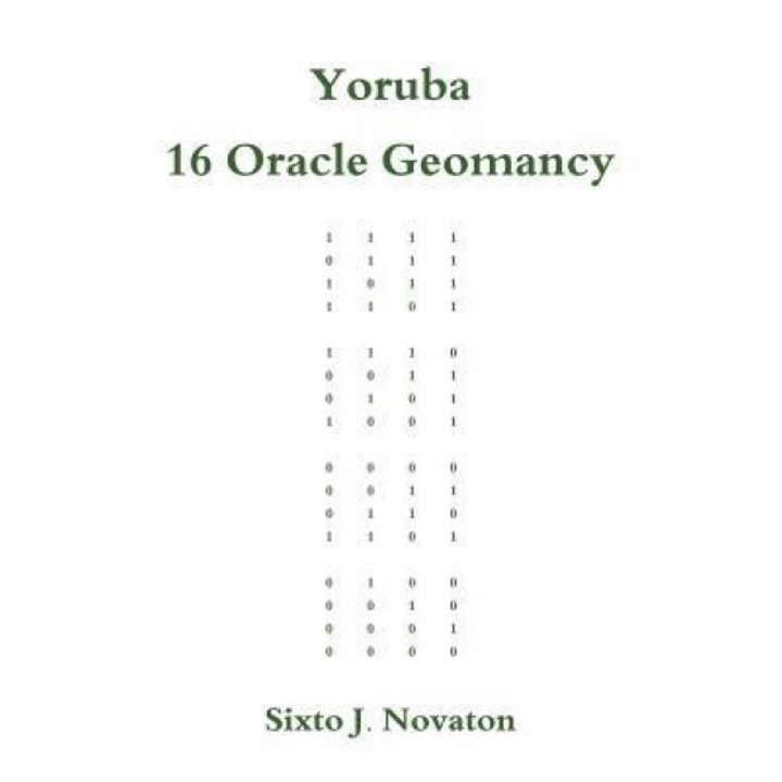 Yoruba 16 Oracle Geomancy - Sixto J. Novaton (Author)