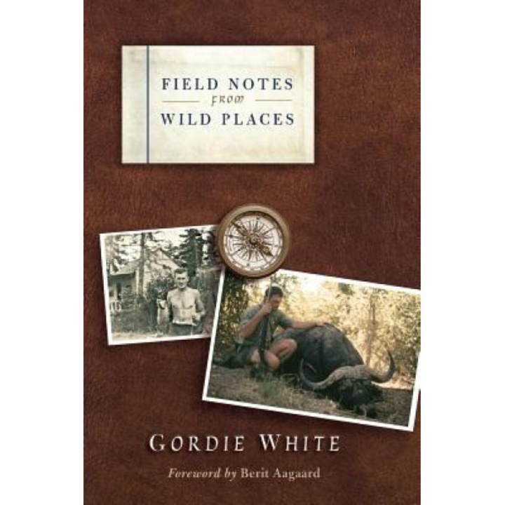 Field Notes from Wild Places, Gordie White (Author)