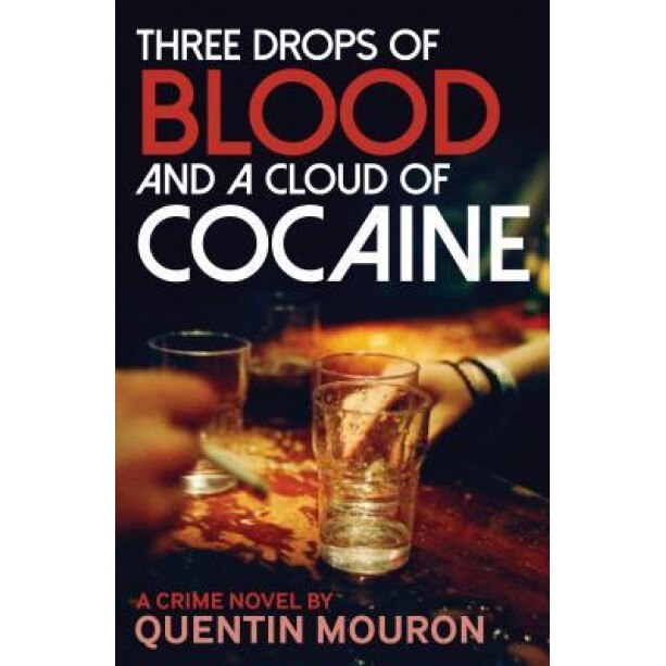 Three Drops of Blood and a Cloud of Cocaine, Quentin Mouron (Author)