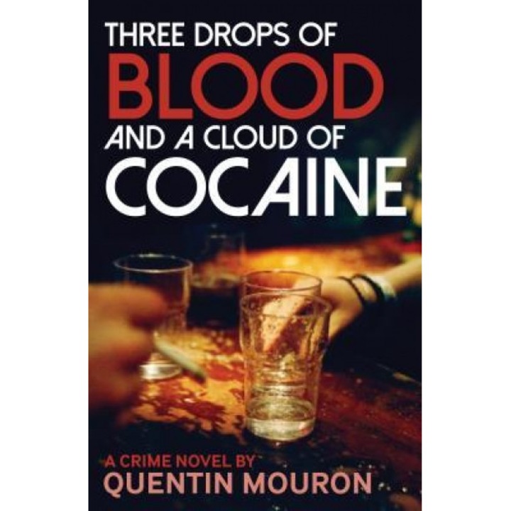 Three Drops of Blood and a Cloud of Cocaine, Quentin Mouron (Author)