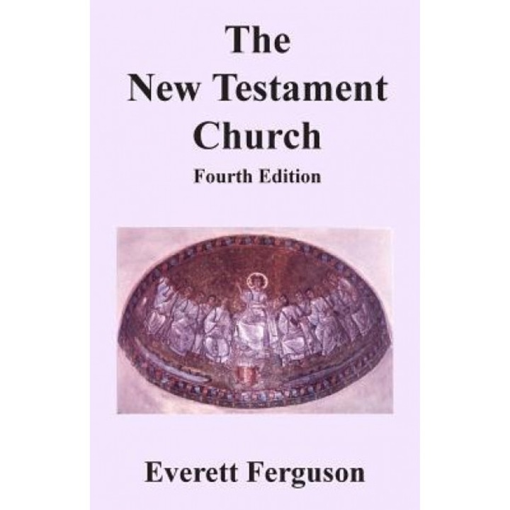 The New Testament Church, Everett Ferguson (Author)