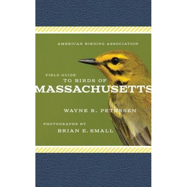 American Birding Association Field Guide to Birds of Massachusetts, Wayne R. Petersen (Author)
