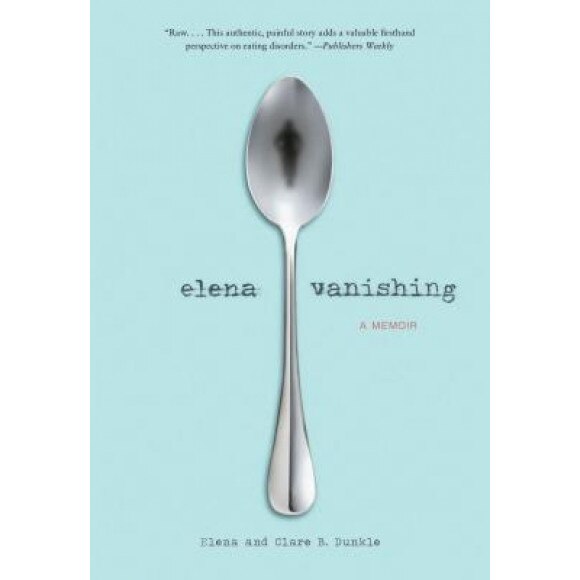Elena Vanishing: A Memoir, Elena Dunkle (Author)