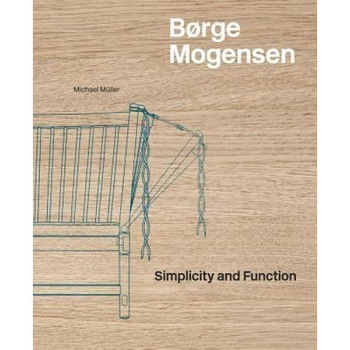 Borge Mogensen: Simplicity and Function, Borge Mogensen (Artist) Borge Mogensen: Simplicity and Function, Borge Mogensen (Artist)