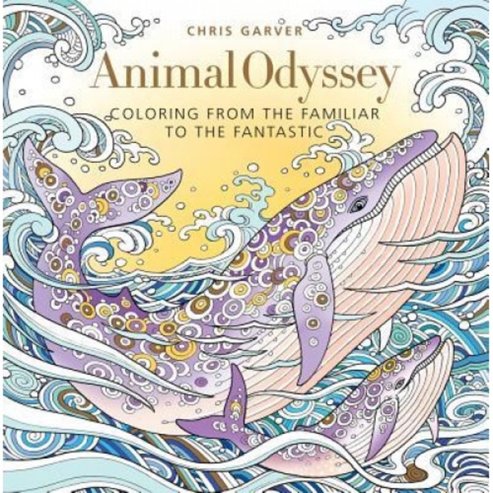 Animal Odyssey: Coloring from the Familiar to the Fantastic, Chris Garver (Author)